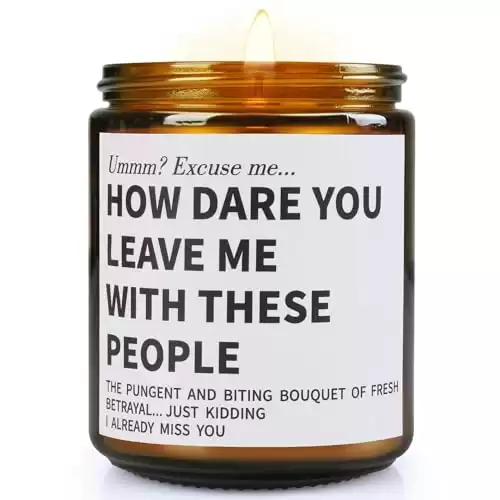 'How Dare You Leave Me With These People' Candle