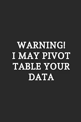 I May Pivot Table Your Data: Lined Notebook / Journal Gift