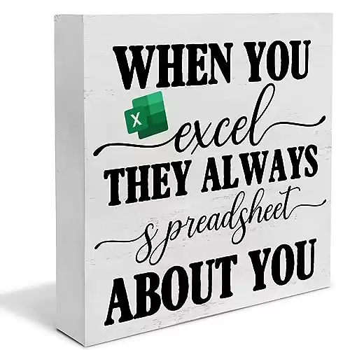 When You Excel... Decorative Wooden Sign 5 x 5 Inches